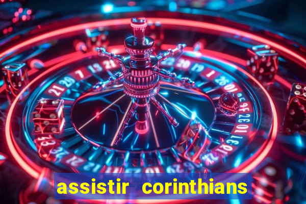 assistir corinthians no futemax